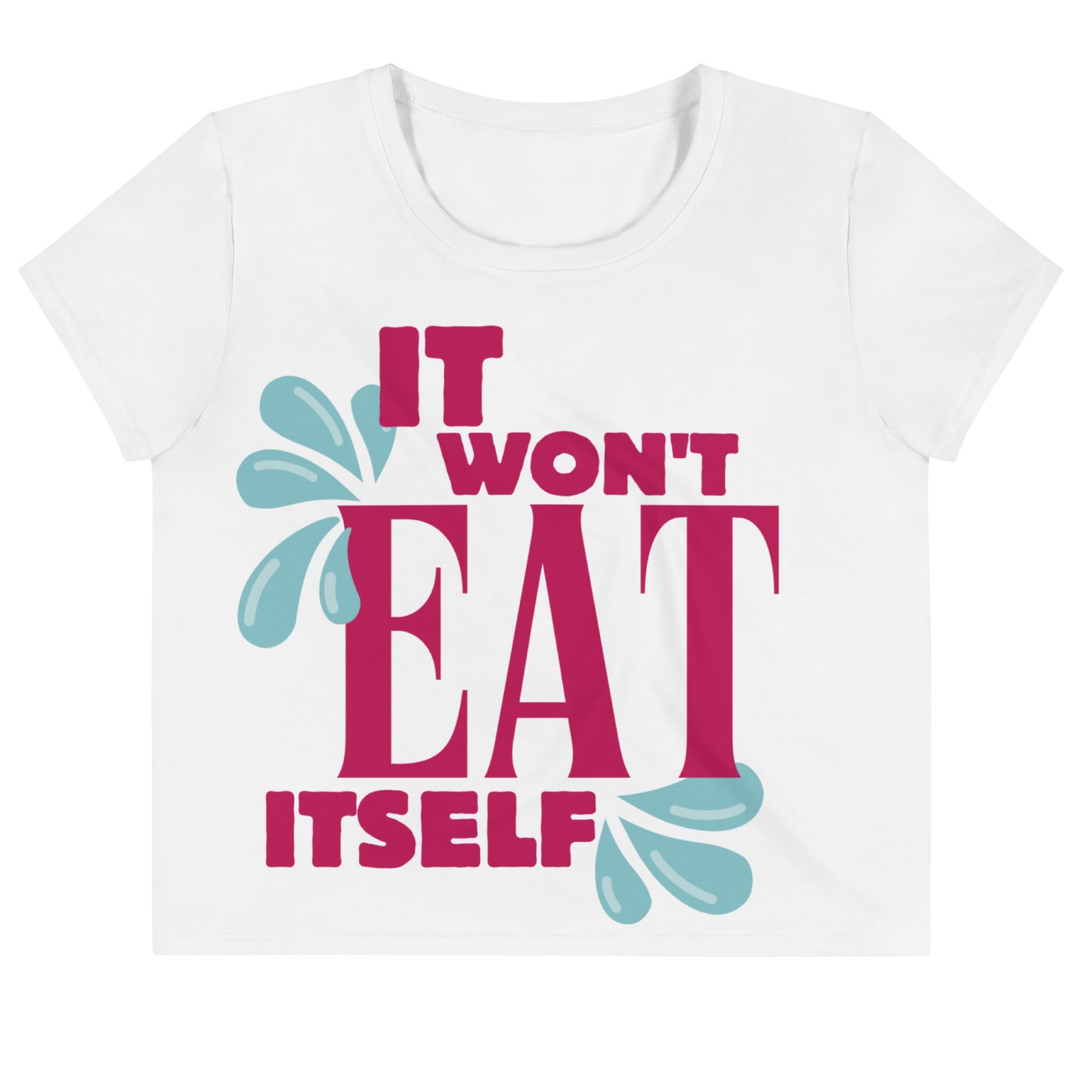 It Won't Eat Itself Crop Top