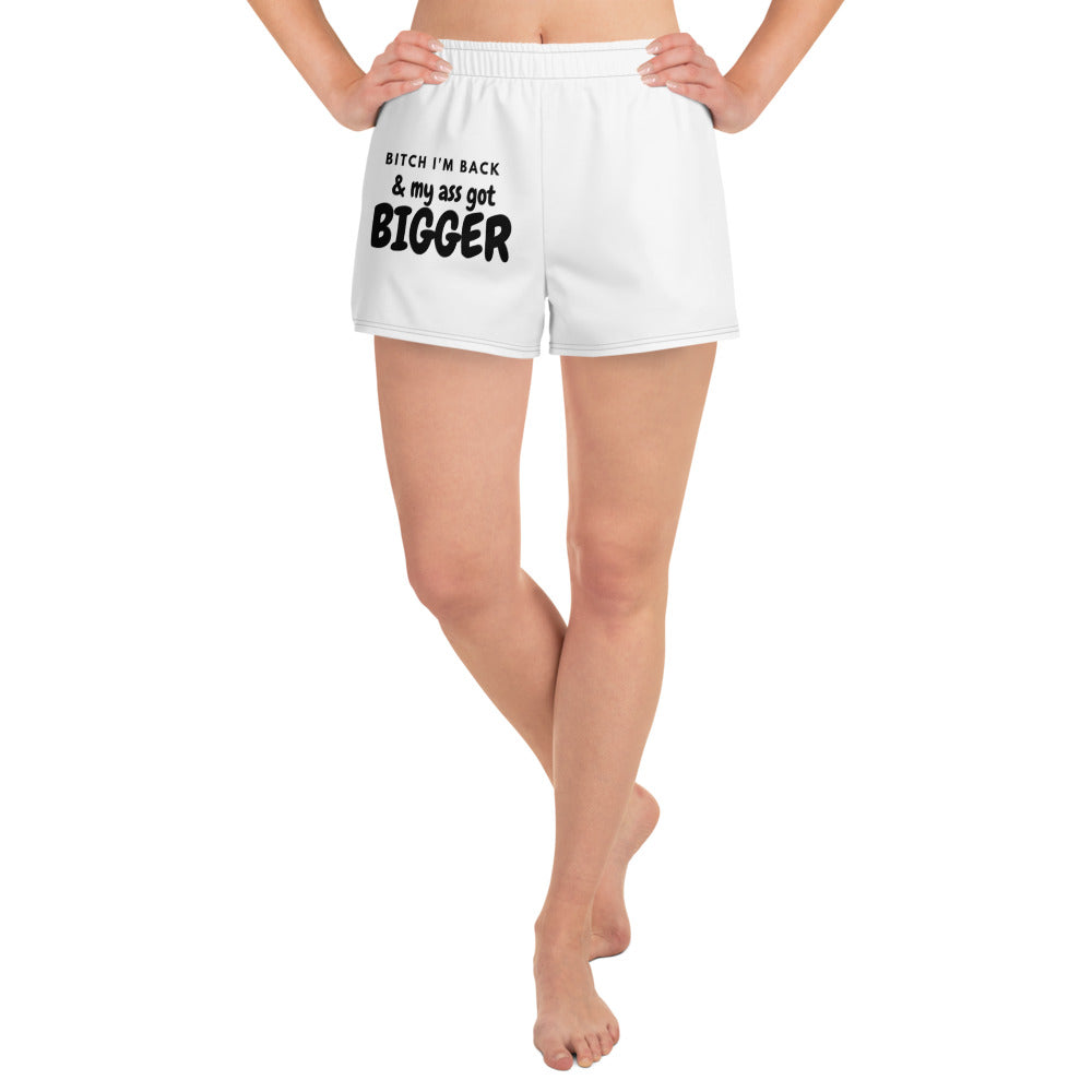 Bitch I'm Back & My Butt Got Bigger Athletic Shorts