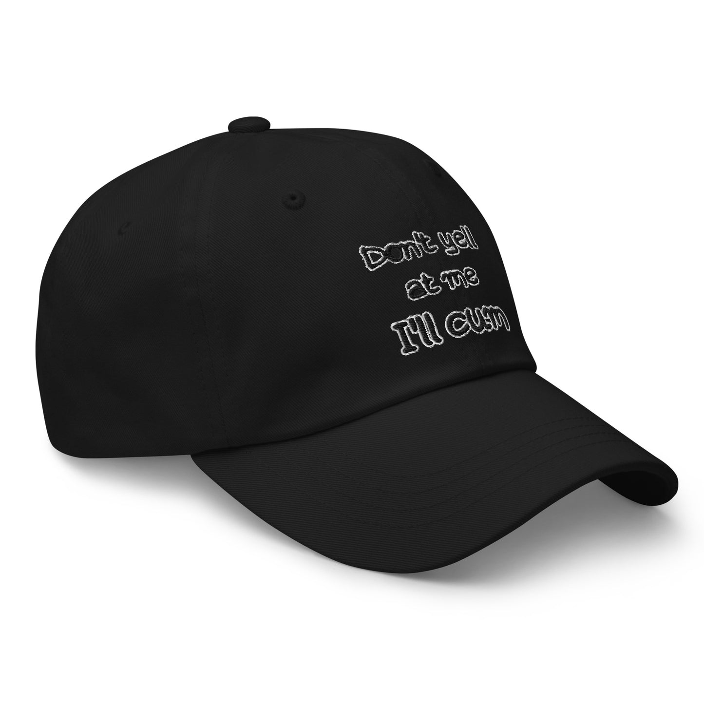 Don't Yell At Me, I'll Cum Hat