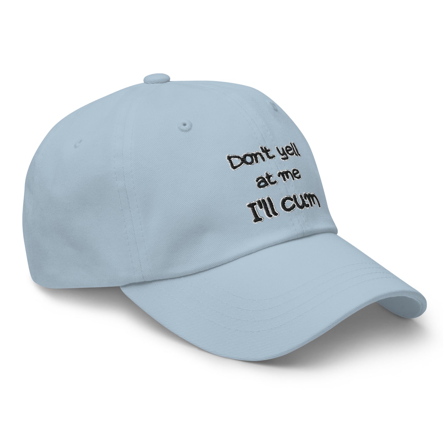 Don't Yell At Me, I'll Cum Hat