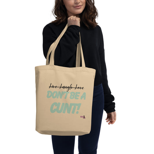 Don't Be A Cunt Eco Tote