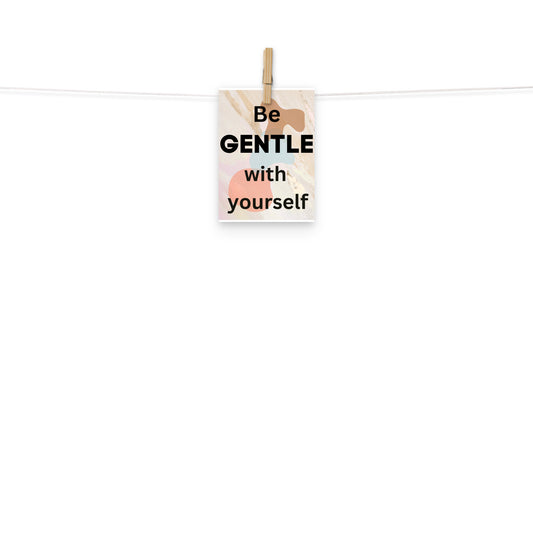 Be Gentle With Yourself Poster