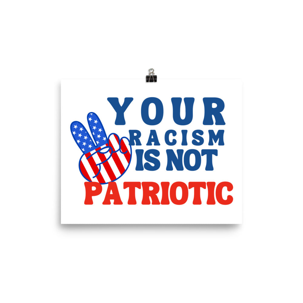 Your Racism is Not Patriotic Poster