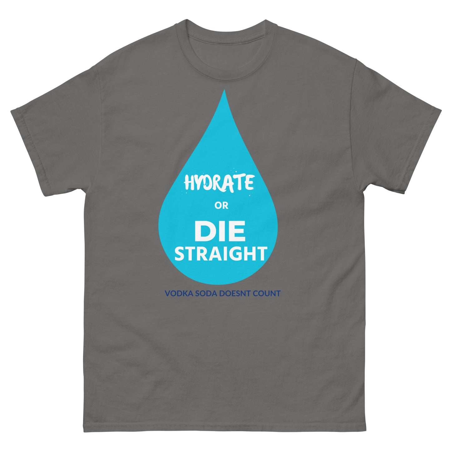 Hydrate or Die Straight Tee