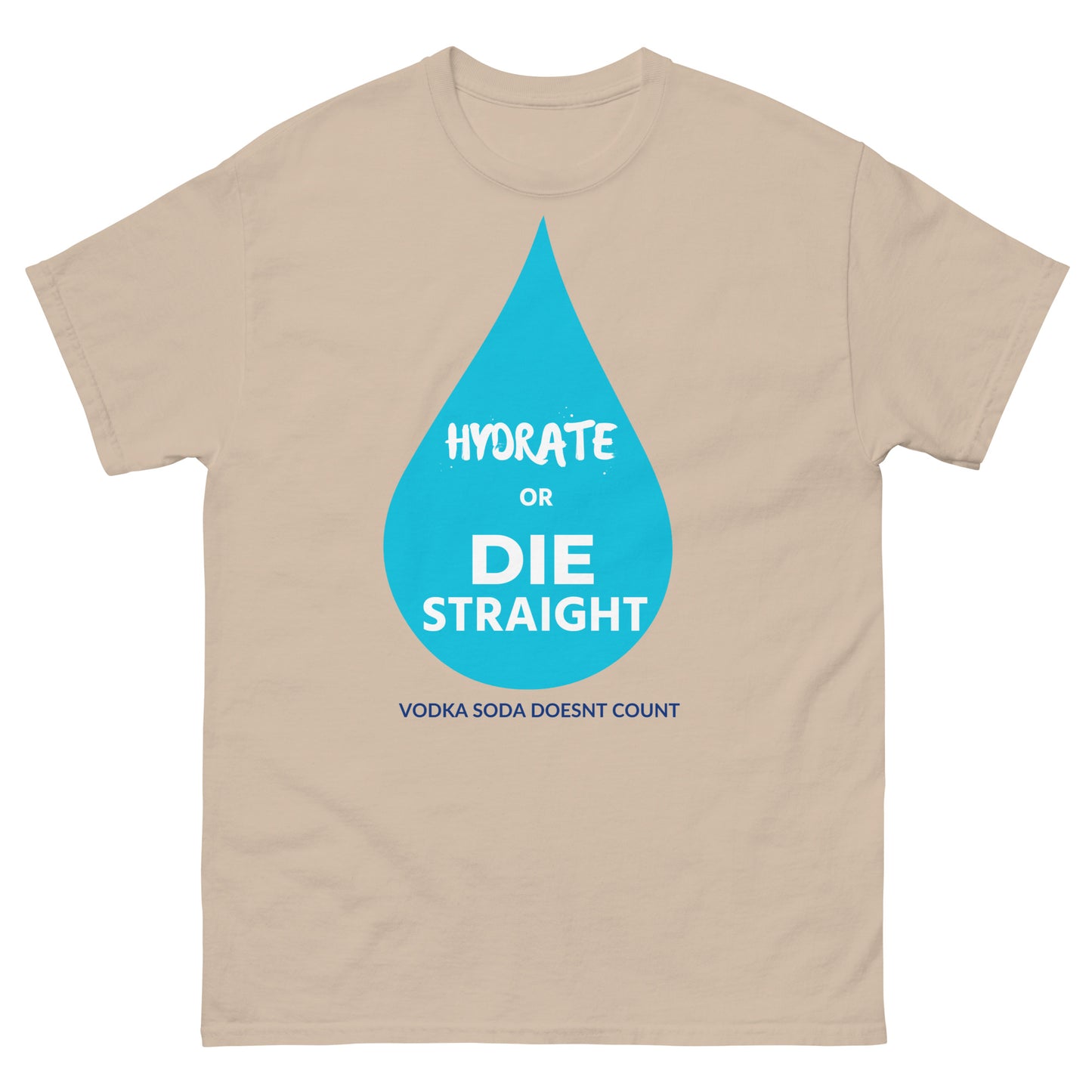 Hydrate or Die Straight Tee
