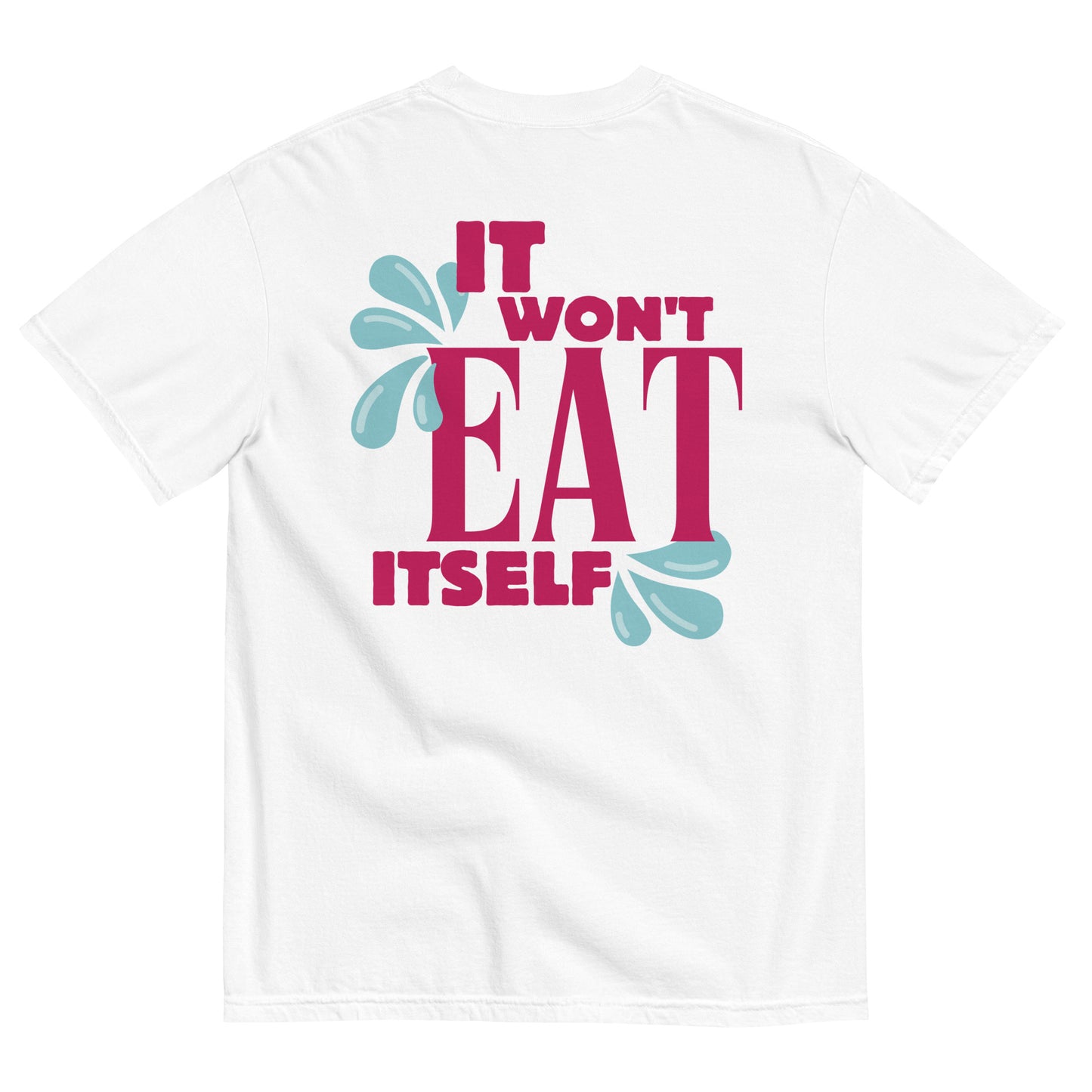 It Won't Eat Itself Heavyweight T-Shirt
