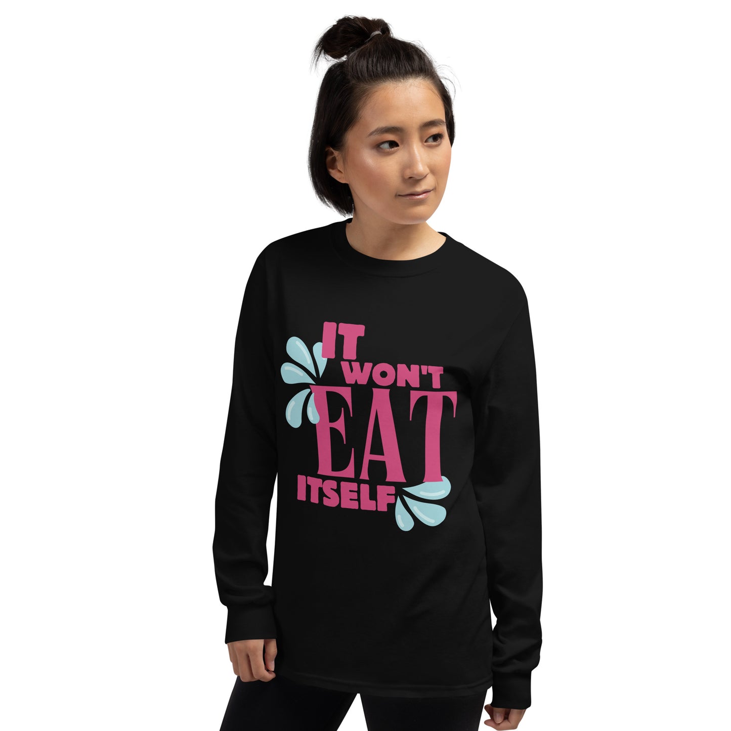 It Won't Eat Itself Long Sleeve Shirt