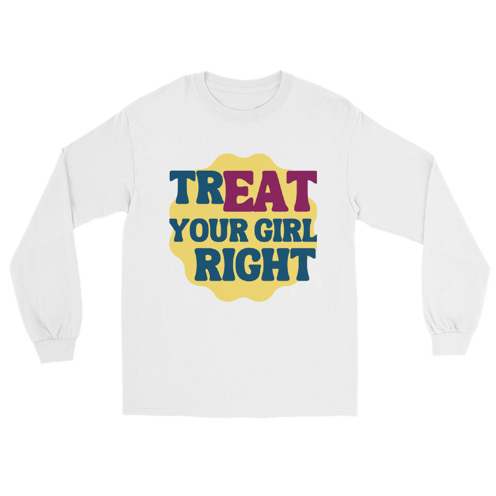 Treat Your Girl Right Long Sleeve Shirt