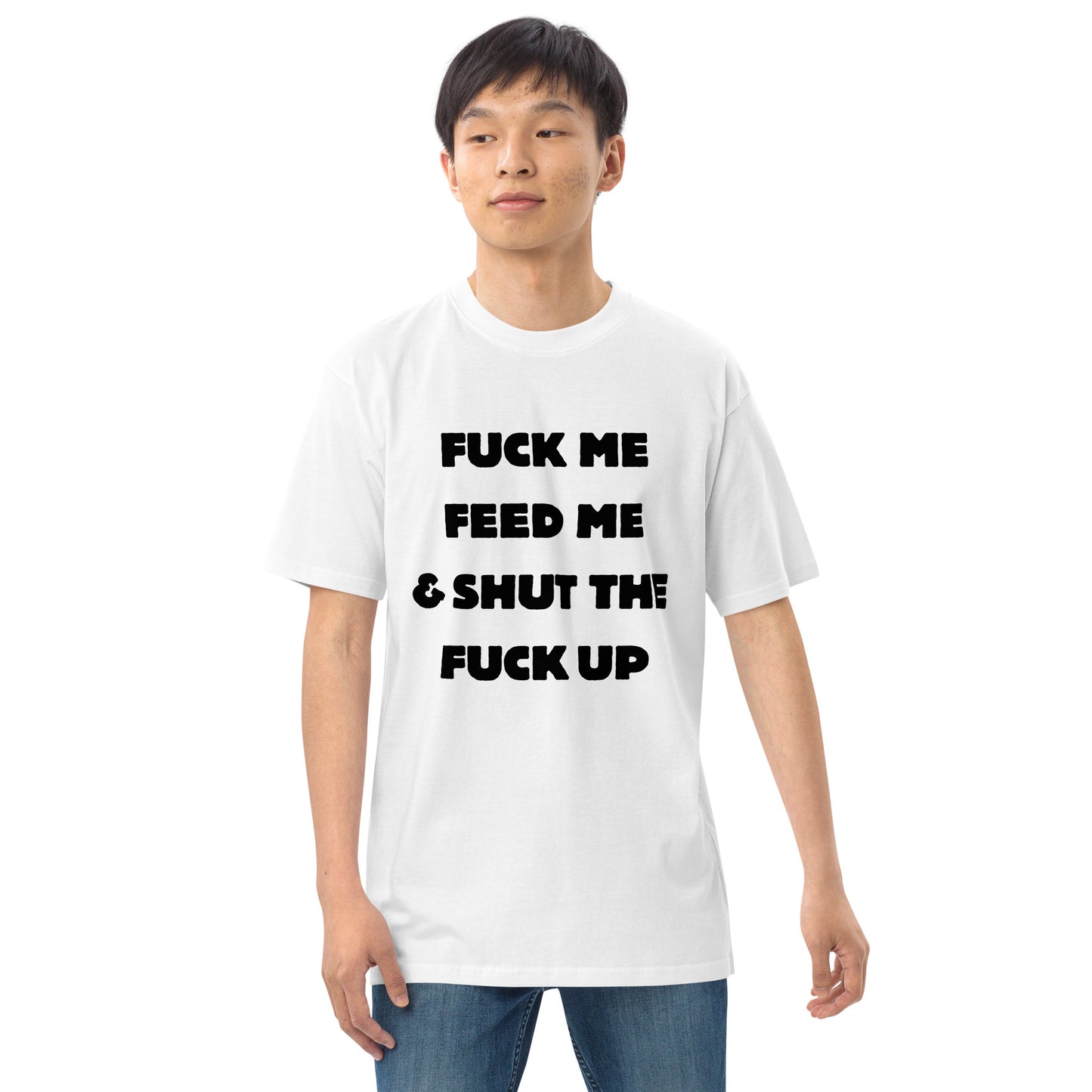 Fuck Me Feed Me & Shut the F Up tee