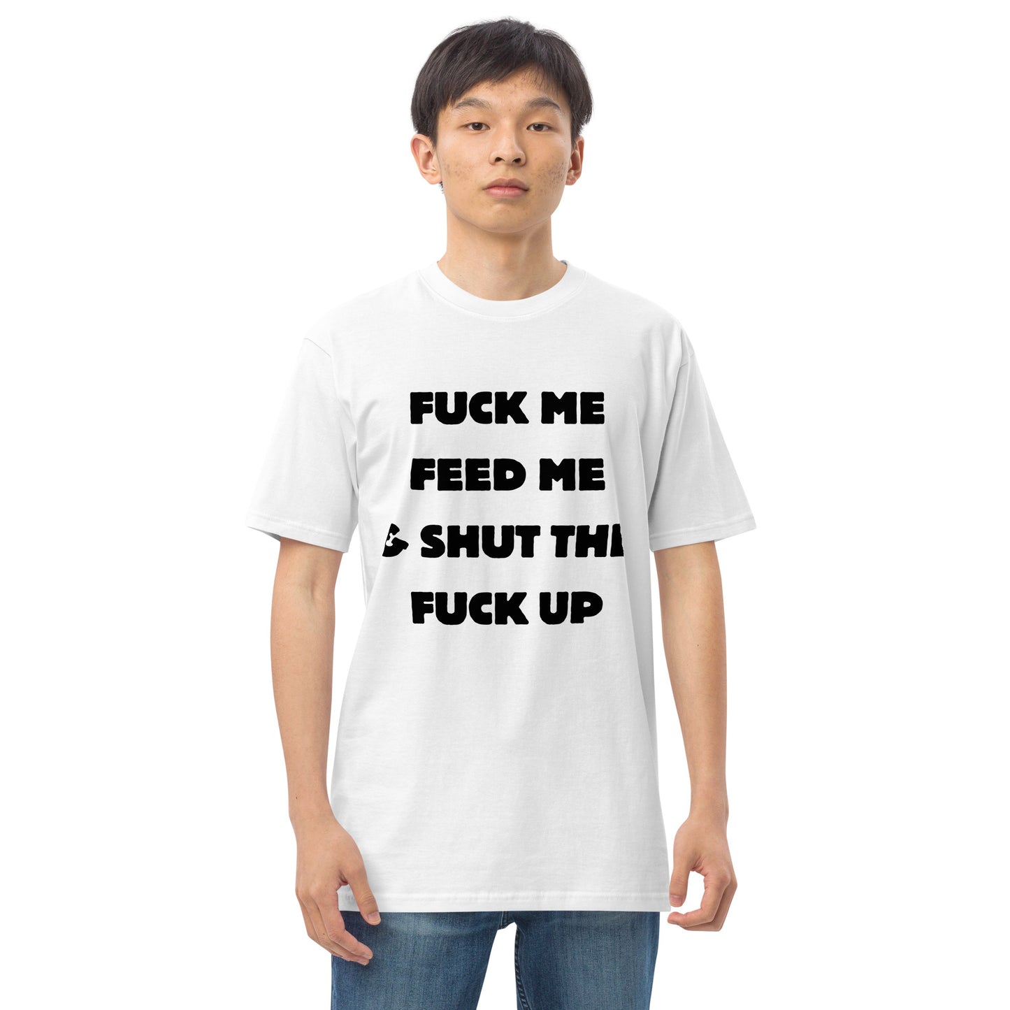 Fuck Me Feed Me & Shut the F Up tee