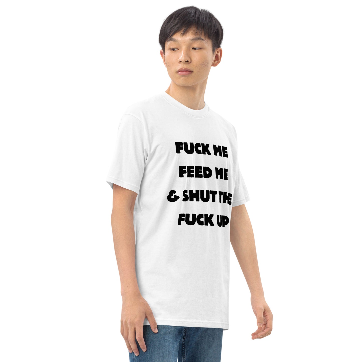 Fuck Me Feed Me & Shut the F Up tee
