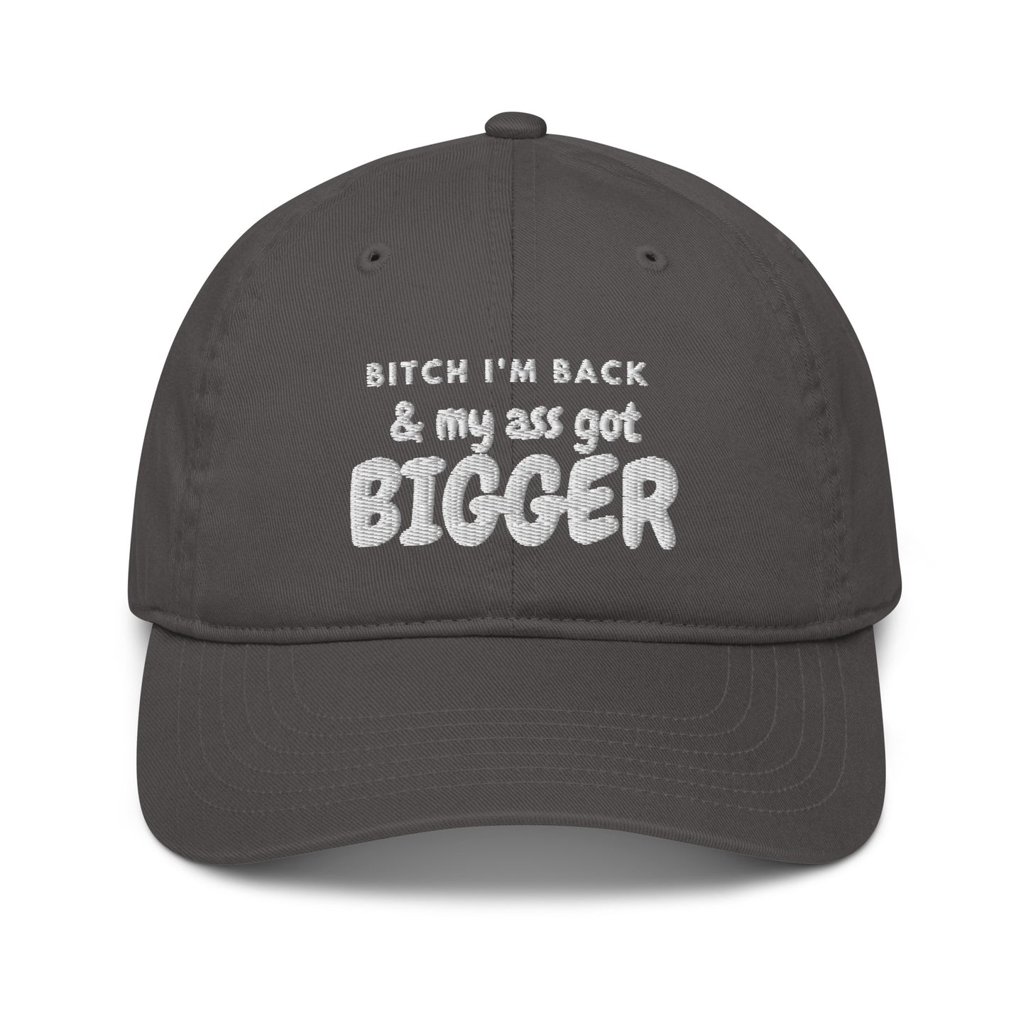 Bitch I'm Back & My Ass Got Bigger Hat