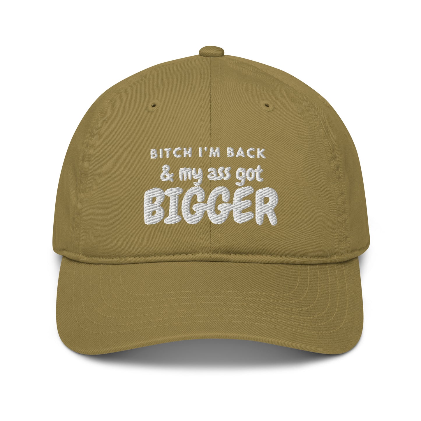 Bitch I'm Back & My Ass Got Bigger Hat