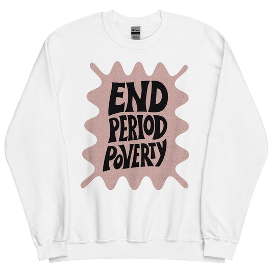End Period Poverty Sweatshirt