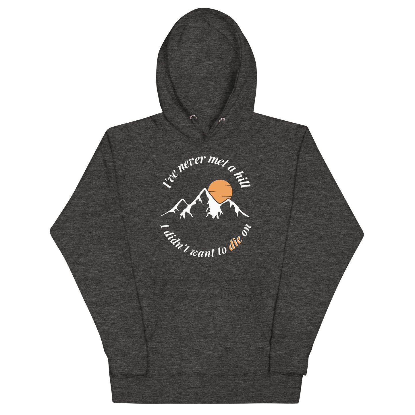 I'll Die on Every Hill Hoodie