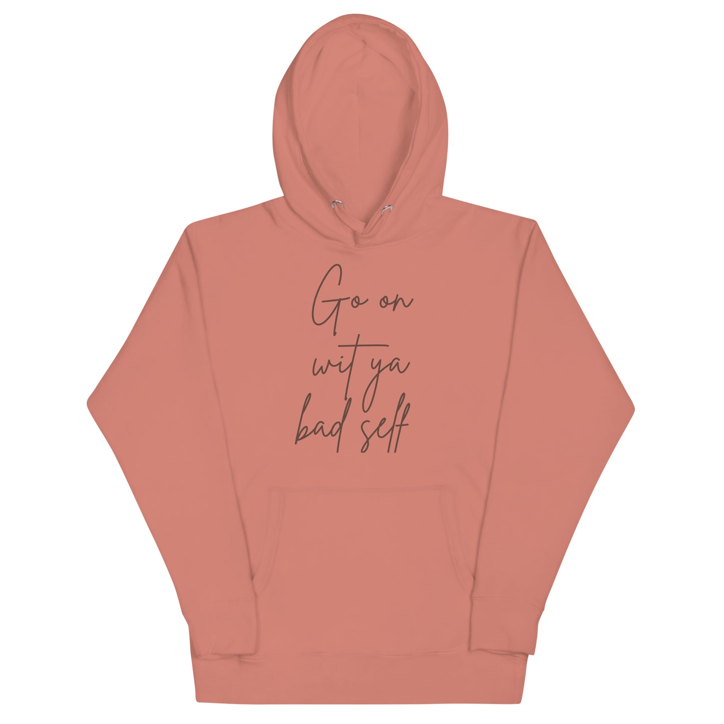 Go On Wit Your Bad Self Unisex Hoodie