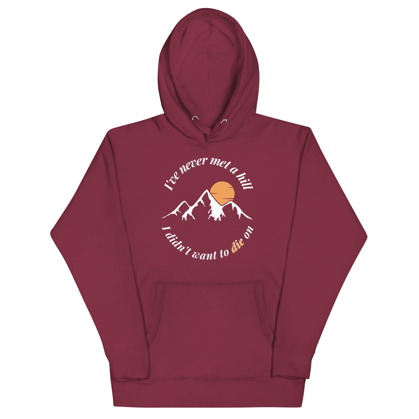 I'll Die on Every Hill Hoodie