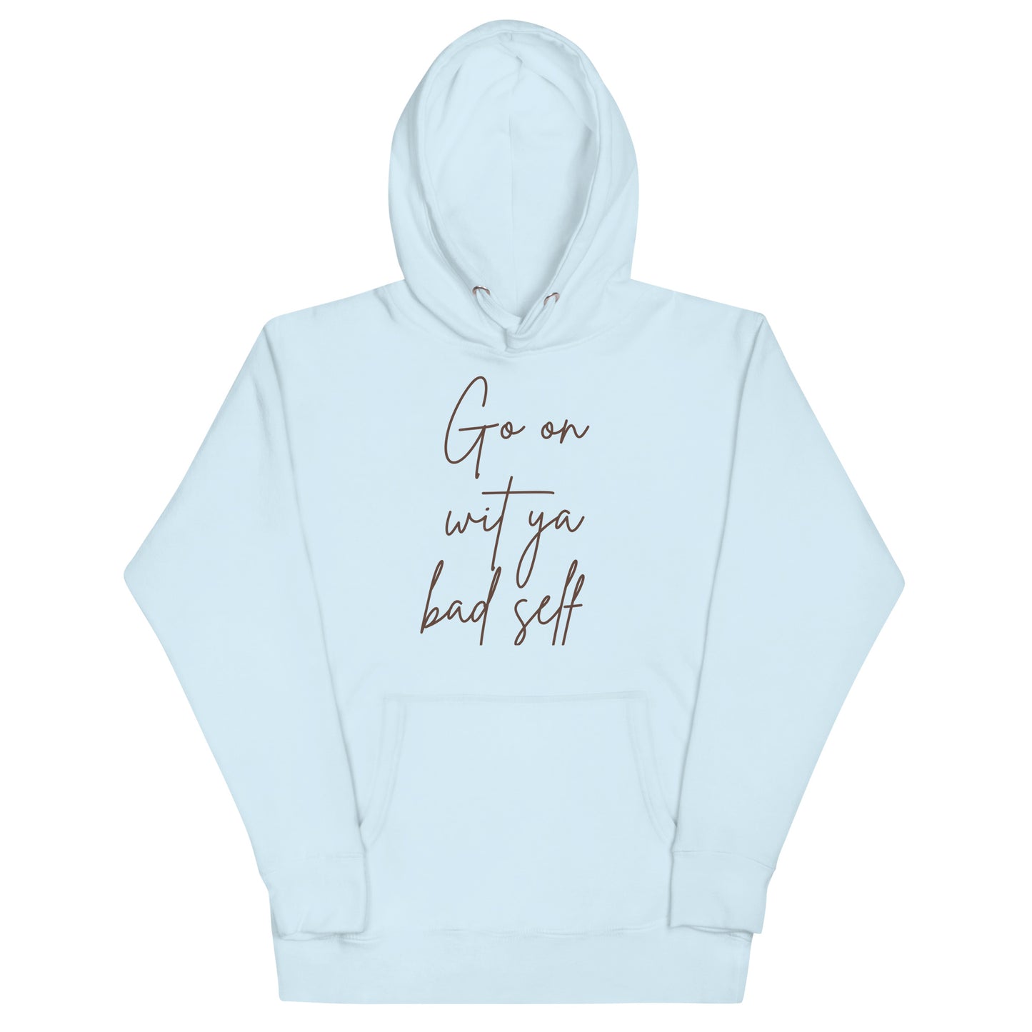 Go On Wit Your Bad Self Unisex Hoodie