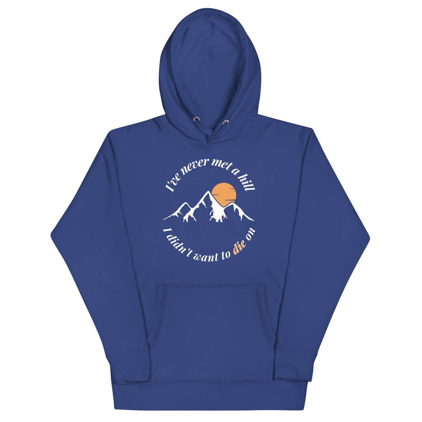 I'll Die on Every Hill Hoodie