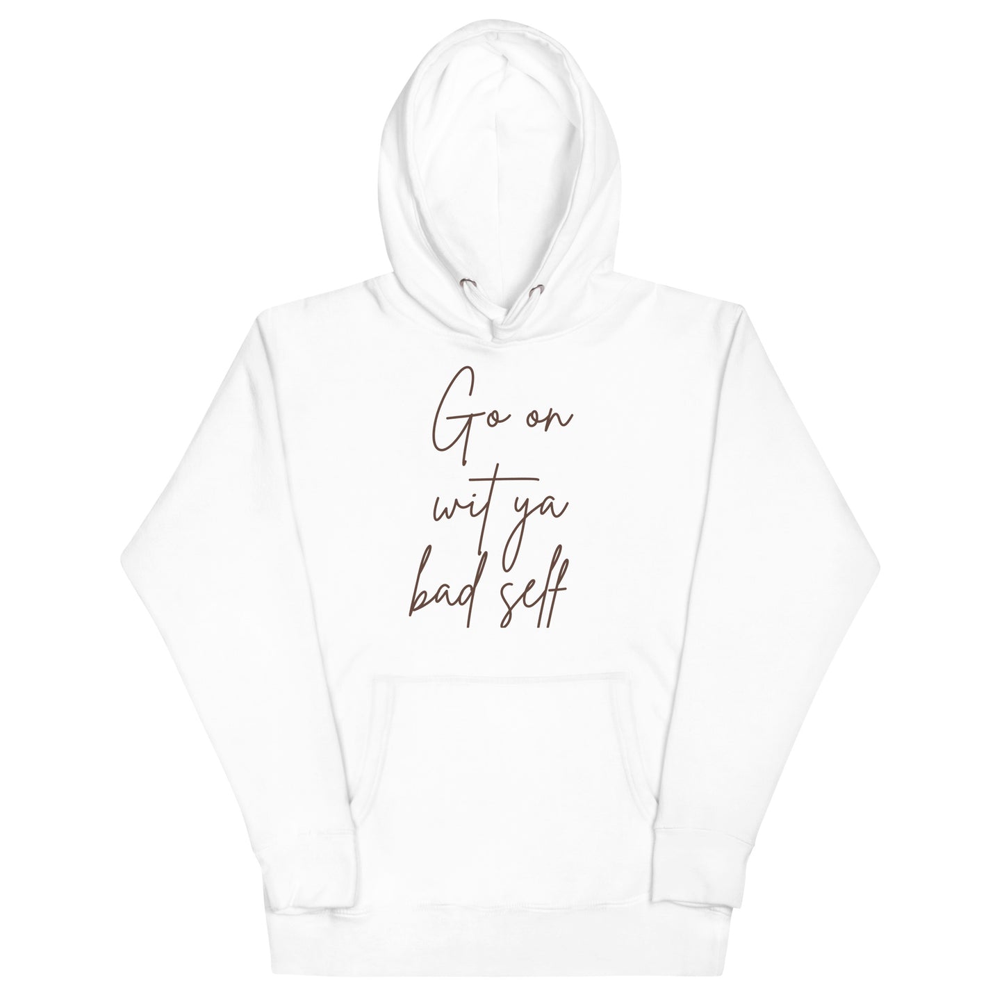 Go On Wit Your Bad Self Unisex Hoodie