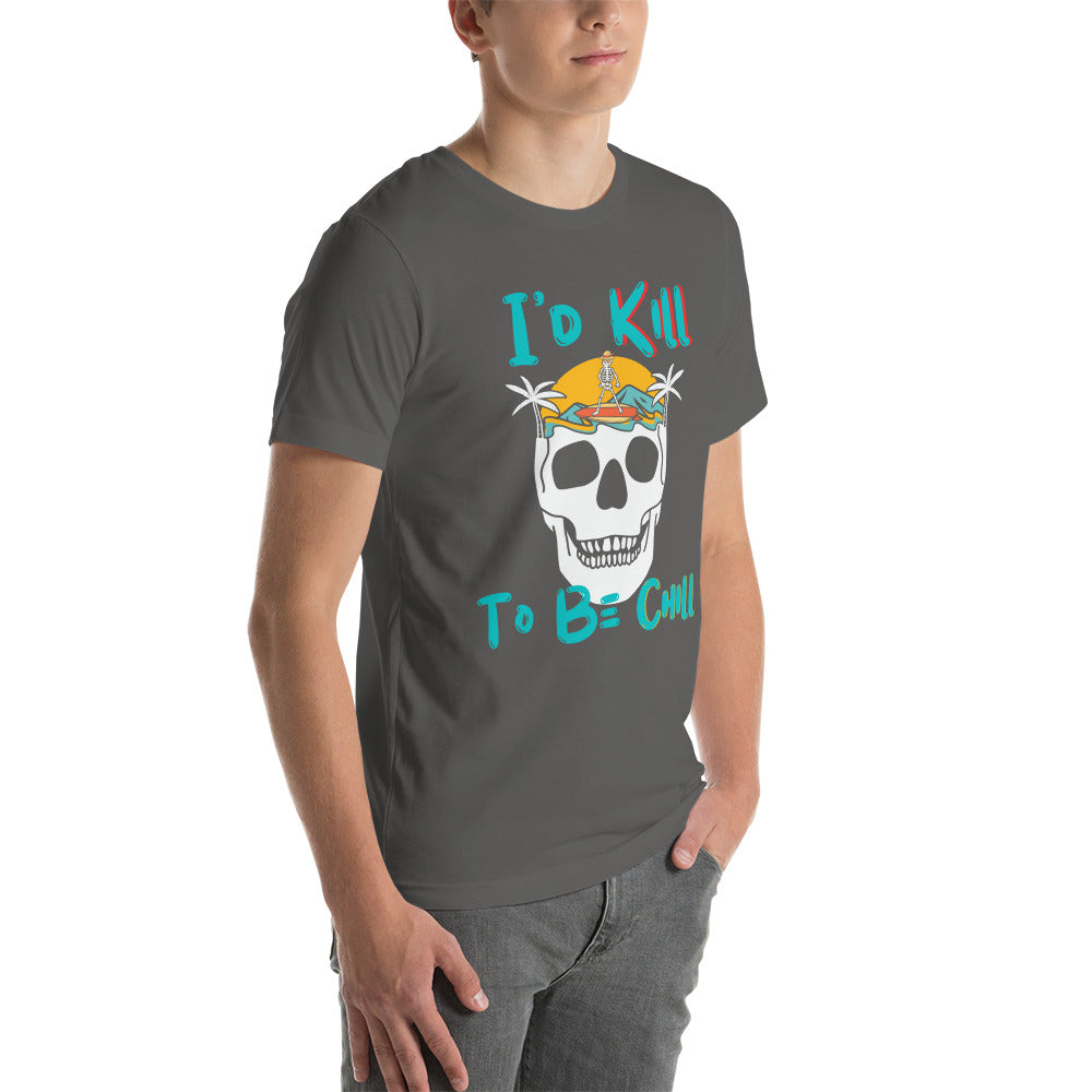 Kill to Be Chill - Beach Tee