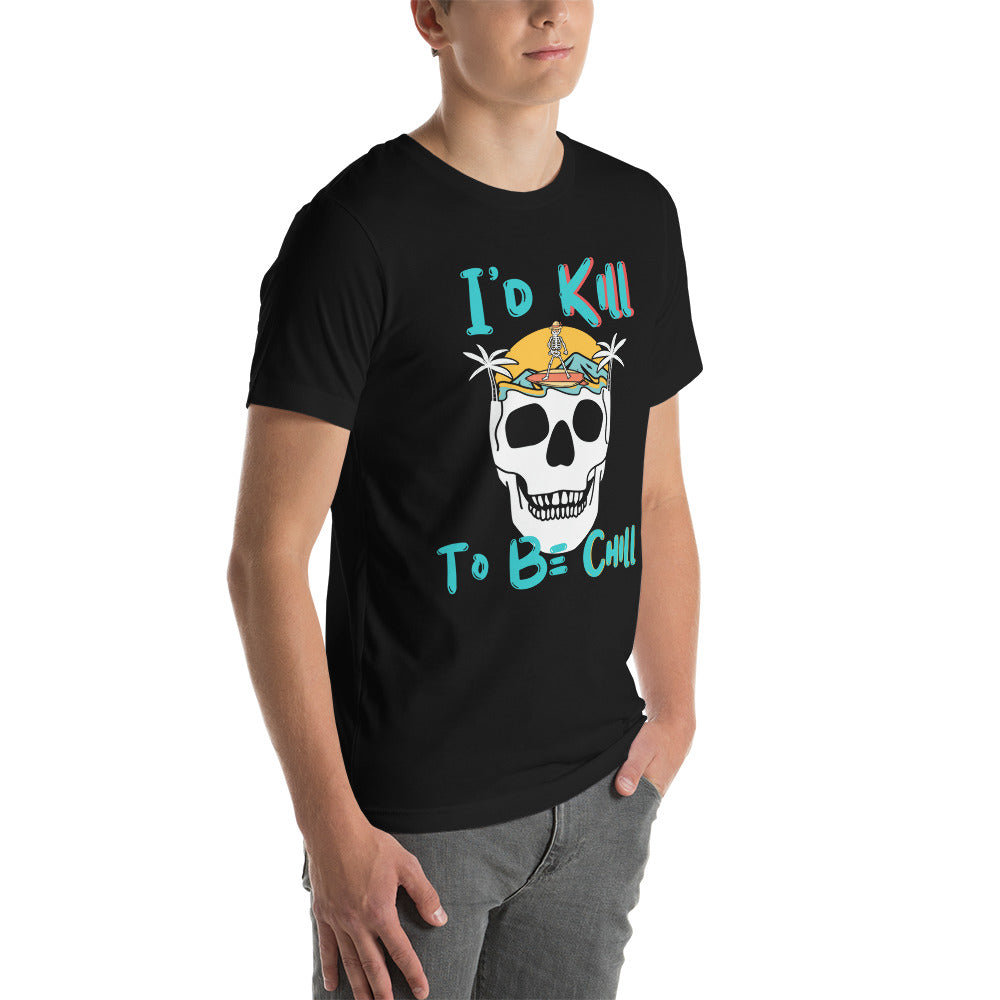 Kill to Be Chill - Beach Tee