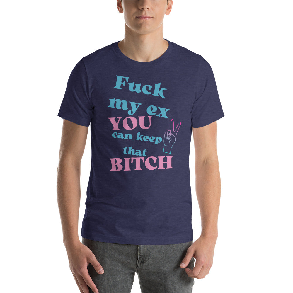 Fuck My Ex You Can Keep That Bitch Tee