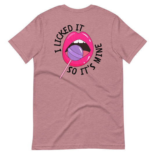 I Licked It T-Shirt
