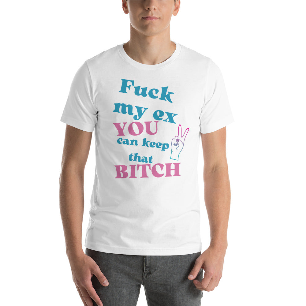 Fuck My Ex You Can Keep That Bitch Tee