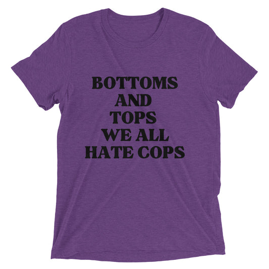 Bottoms & Tops, We All Hate Cops Tee