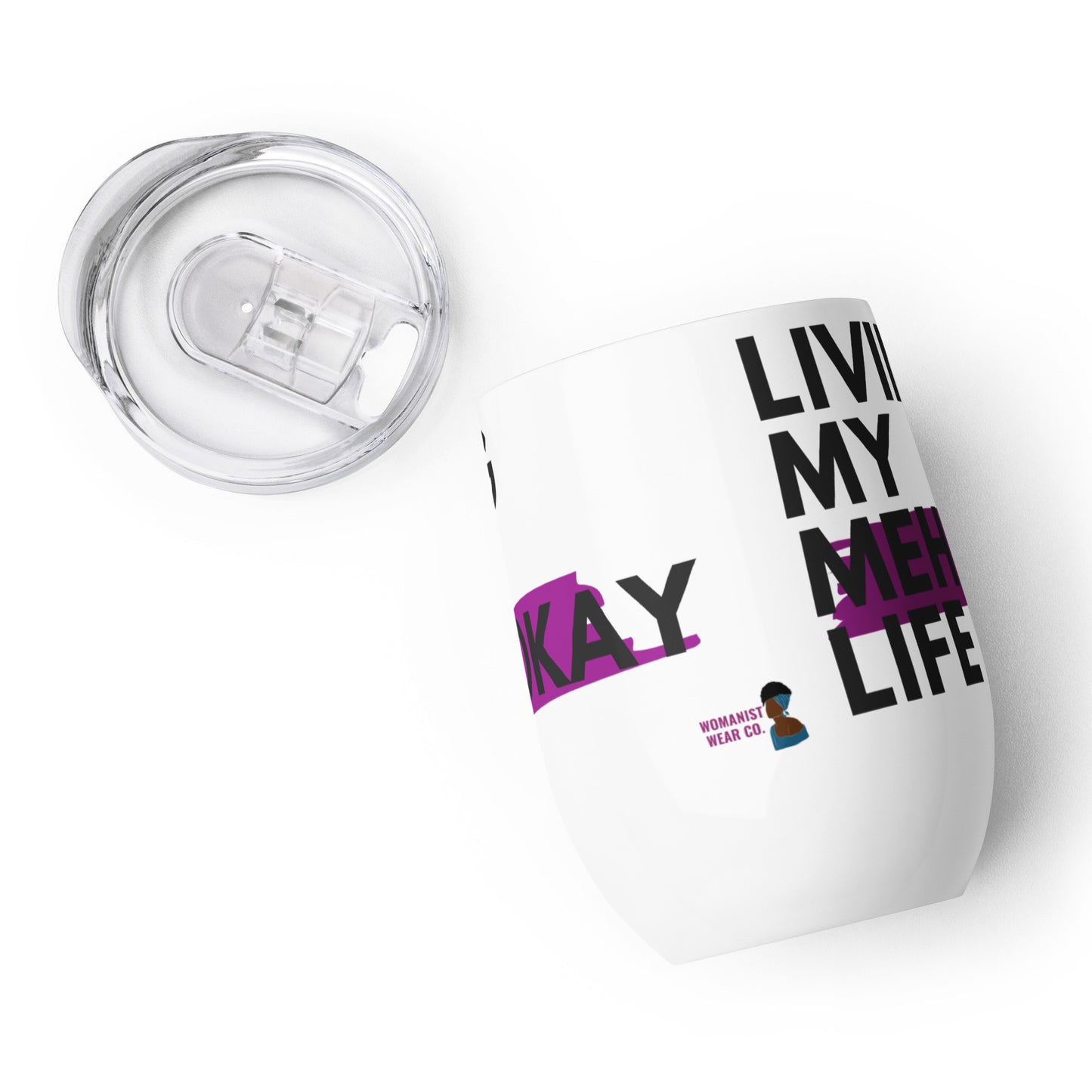 Living My Meh-Okay Life Wine Tumbler