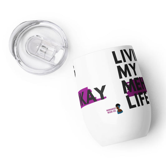 Living My Meh-Okay Life Wine Tumbler