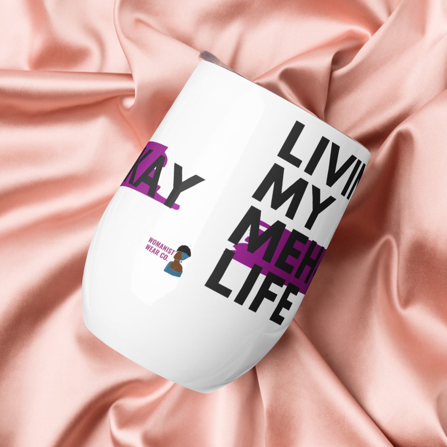 Living My Meh-Okay Life Wine Tumbler