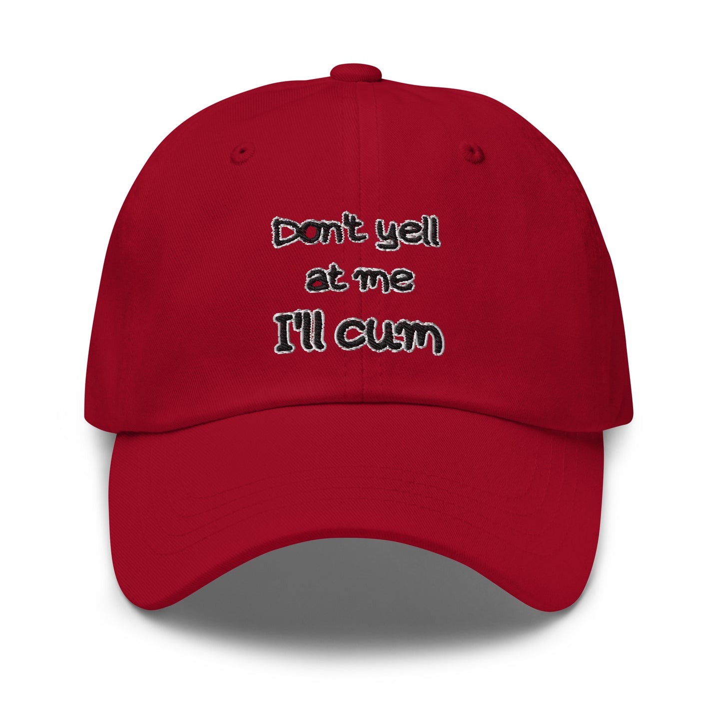 Don't Yell At Me, I'll Cum Hat