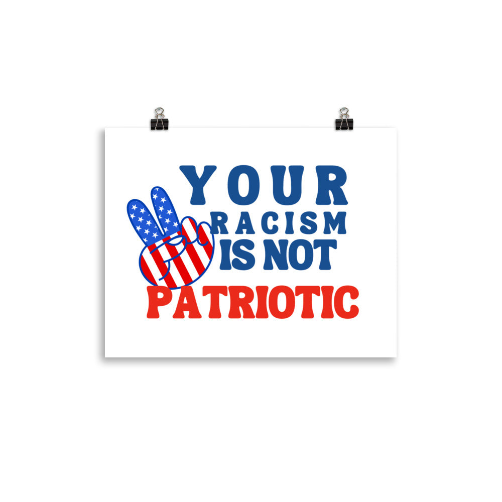 Your Racism is Not Patriotic Poster