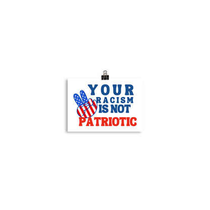 Your Racism is Not Patriotic Poster