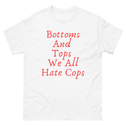 Bottoms And Tops, We All Hate Cops Tee