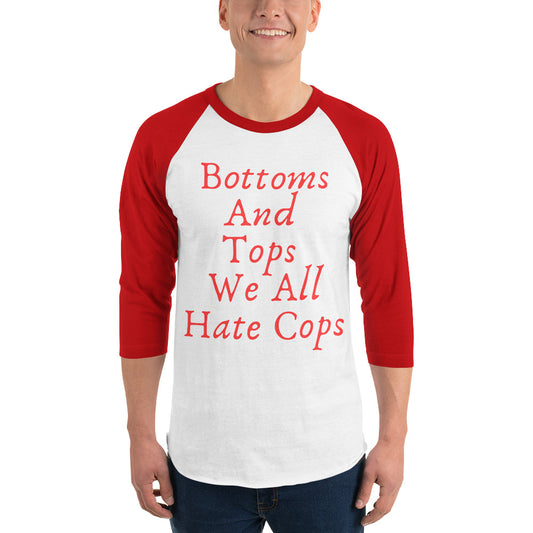 Bottoms and Tops We All Hate Cops 3/4 Raglan Tee