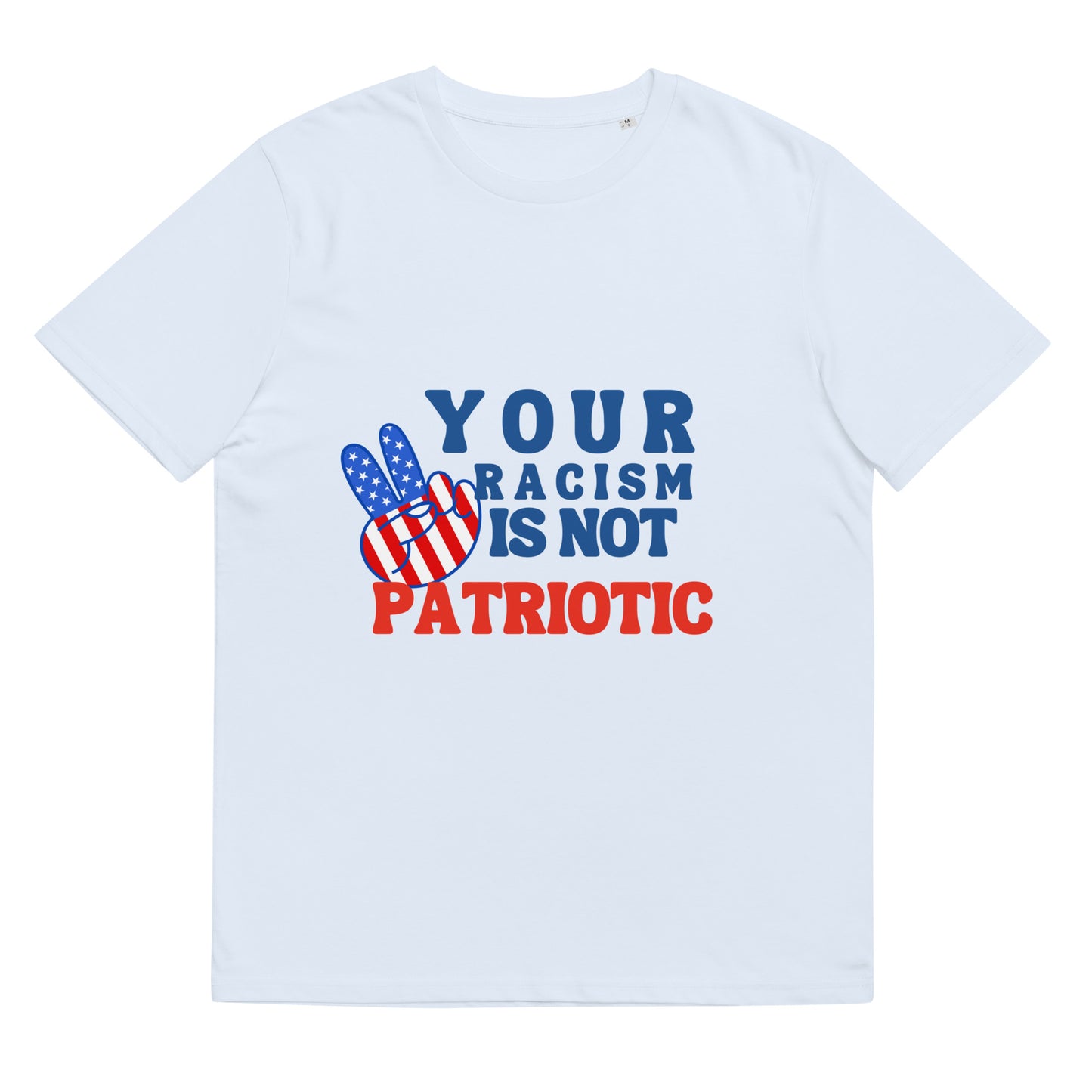 Your Racism Is Not Patriotic T-Shirt