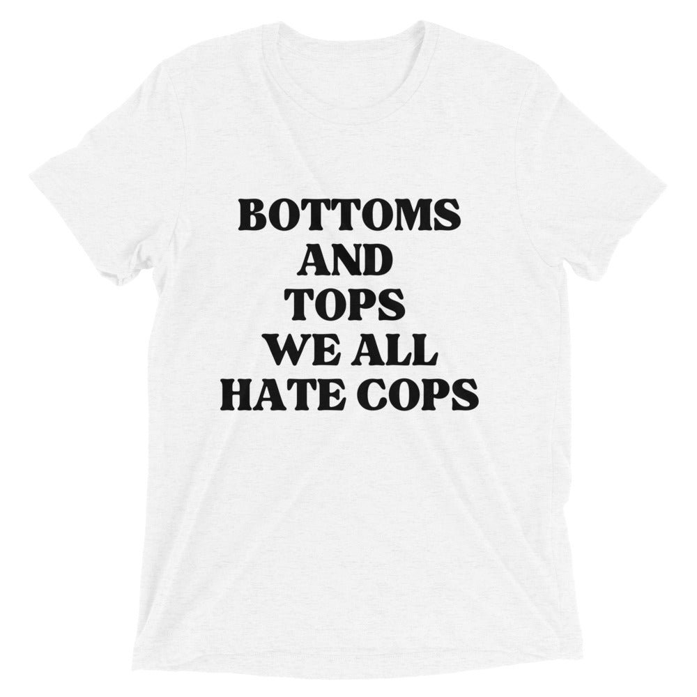 Bottoms & Tops, We All Hate Cops Tee